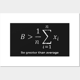 Be greater than average Posters and Art